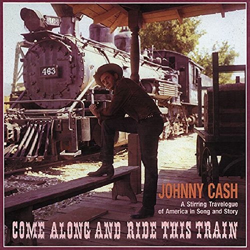 CASH, JOHNNY - COME ALONG AND RIDE THIS TRAIN