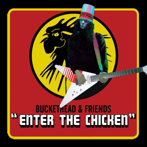 BUCKETHEAD AND FRIENDS - ENTER THE CHICKEN (RI)