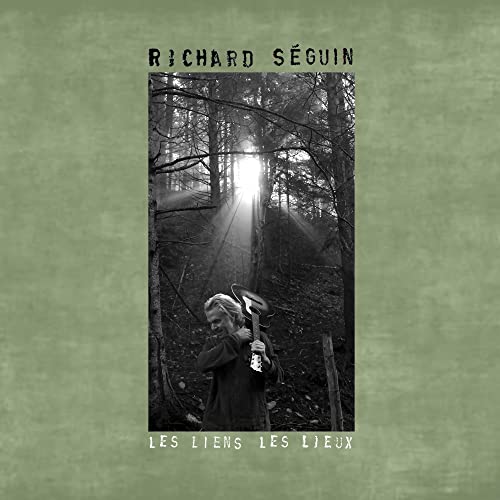 RICHARD SEGUIN - LES LIENS LES LIEUX (CD)