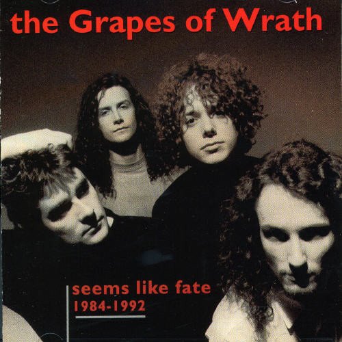 GRAPES OF WRATH - 1984-1992 SEEMS LIKE FATE