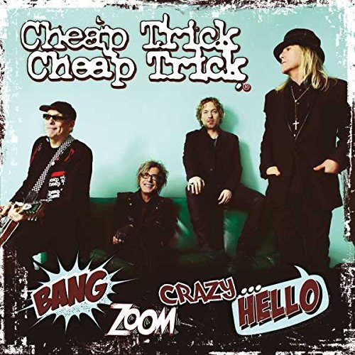 CHEAP TRICK - BANG, ZOOM, CRAZY...HELLO