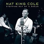 NAT KING COLE - STEPPING OUT OF A DREAM