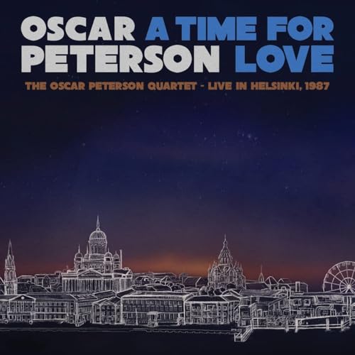OSCAR PETERSON - A TIME FOR LOVE: THE OSCAR PETERSON QUARTET - LIVE IN HELSINKI, 1987 (2-CD SET (CD)