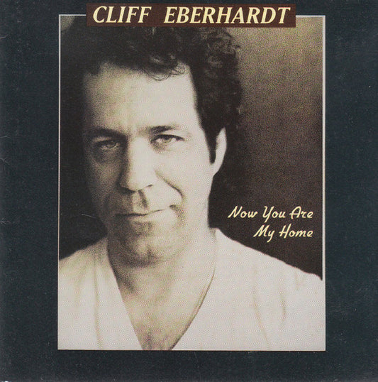 EBERHARDT, CLIFF  - NOW YOU ARE MY HOUSE