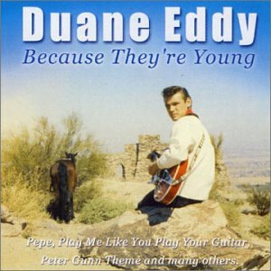 EDDY, DUANE - BECAUSE THEYRE YOUNG