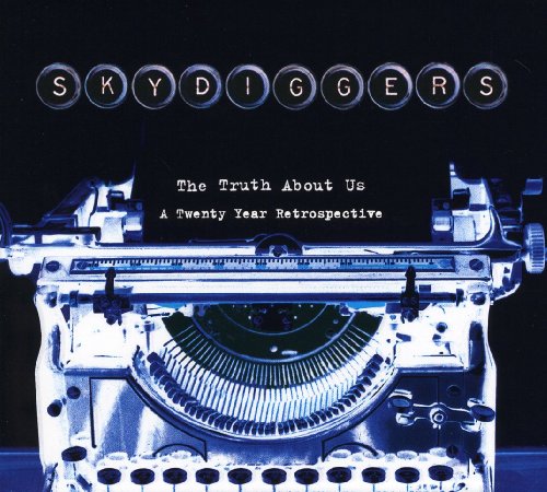 SKYDIGGERS - TRUTH ABOUT US: A TWENTY YEAR