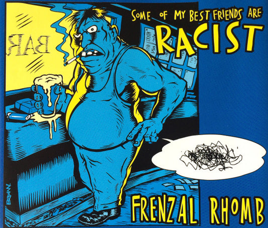FRENZAL RHOMB  - SOME OF MY FRIENDS ARE RACIST (CDS)