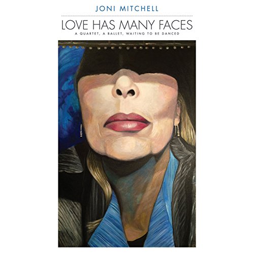 JONI MITCHELL - LOVE HAS MANY FACES: A QUARTET, A BALLET, WAITING TO BE DANCED (4 CD)