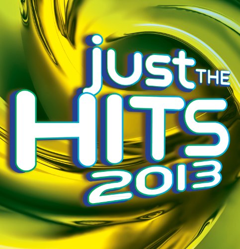 VARIOUS - JUST THE HITS 2013