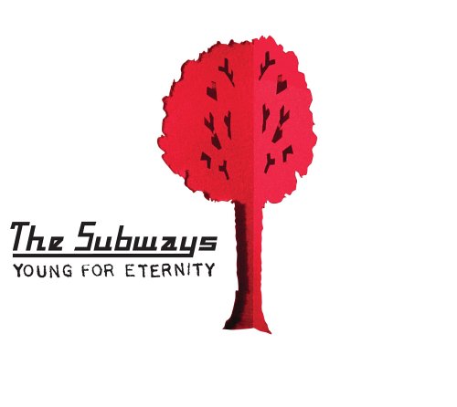 SUBWAYS, THE - YOUNG FOR ETERNITY