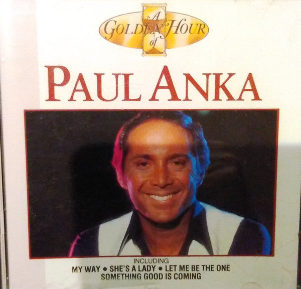 ANKA, PAUL  - A GOLDEN HOUR OF PAUL ANKA