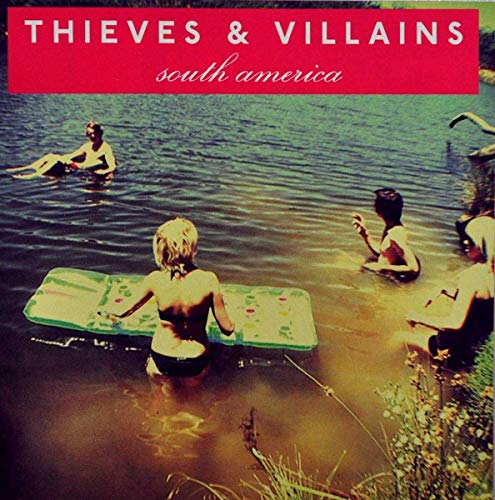 THIEVES AND VILLAINS - SOUTH AMERICA