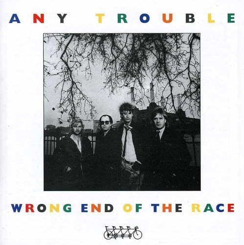 ANY TROUBLE - WRONG END OF THE RACE