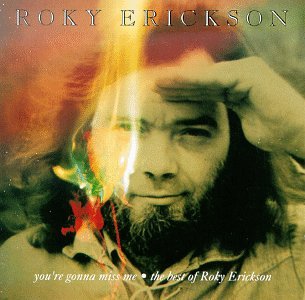 ERICKSON, ROKY - YOU'RE GONNA MISS ME - BEST OF