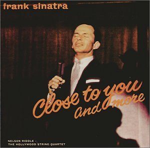 SINATRA, FRANK - CLOSE TO YOU AND MORE