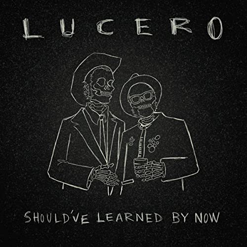 LUCERO - SHOULD'VE LEARNED BY NOW (CD)