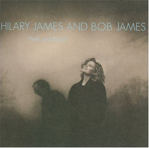 JAMES, HILARY AND BOB JAMES - FLESH, BLOOD