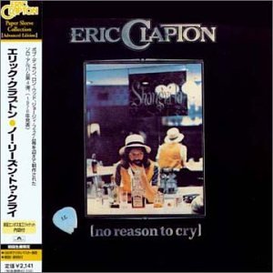 CLAPTON, ERIC - NO REASON TO CRY