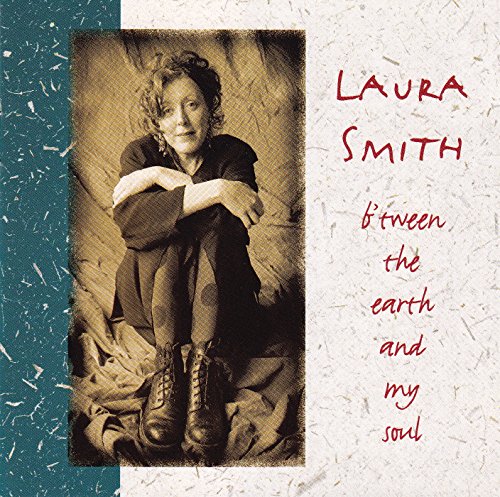 SMITH, LAURA  - B'TWEEN THE EARTH AND MY SOUL