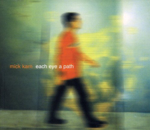 MICK KARN - EACH EYE A PATH