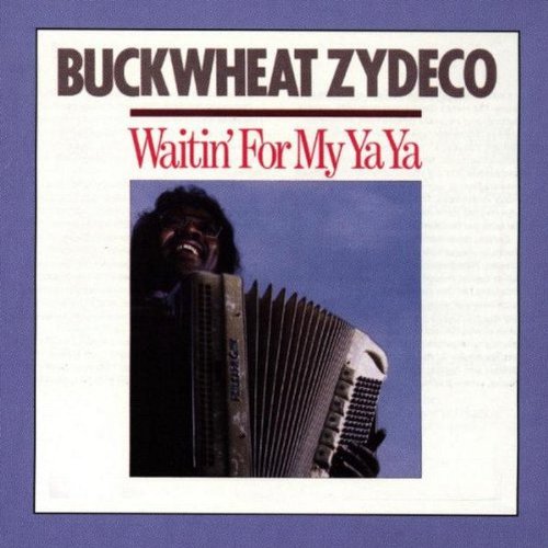 BUCKWHEAT ZYDECO - WAITIN' FOR MY YA-YA