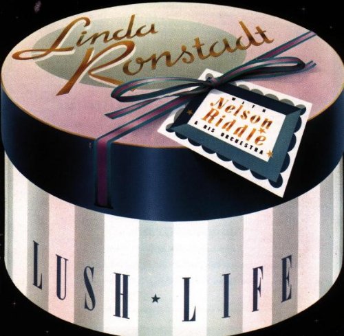 RONSTADT, LINDA - LUSH LIFE