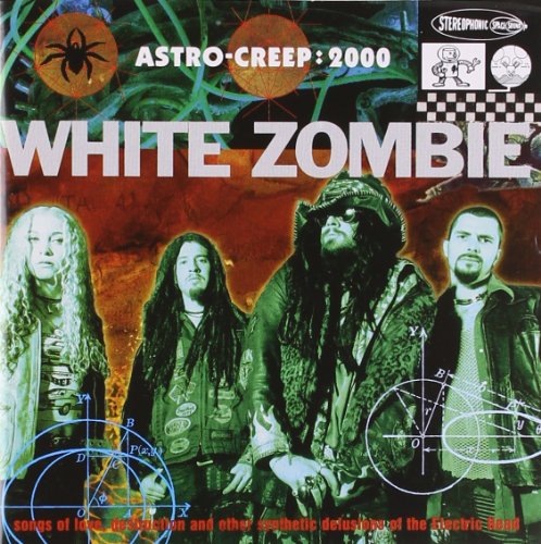 WHITE ZOMBIE (METAL) - ASTRO CREEP: 2000: SONGS OF LOVE, DESTRUCTION, & OTHER SYNTHETIC DELUSIONS OF THE ELECTRIC HEAD