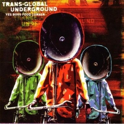 TRANS-GLOBAL UNDERGROUND  - YES BOSS FOOD CORNER