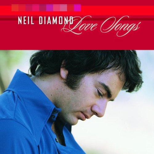 DIAMOND, NEIL - LOVE SONGS