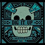 DIG IT UP - MANNERS