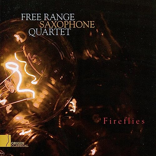 FREE RANGE SAXOPHONE QUARTET - FIREFLIES