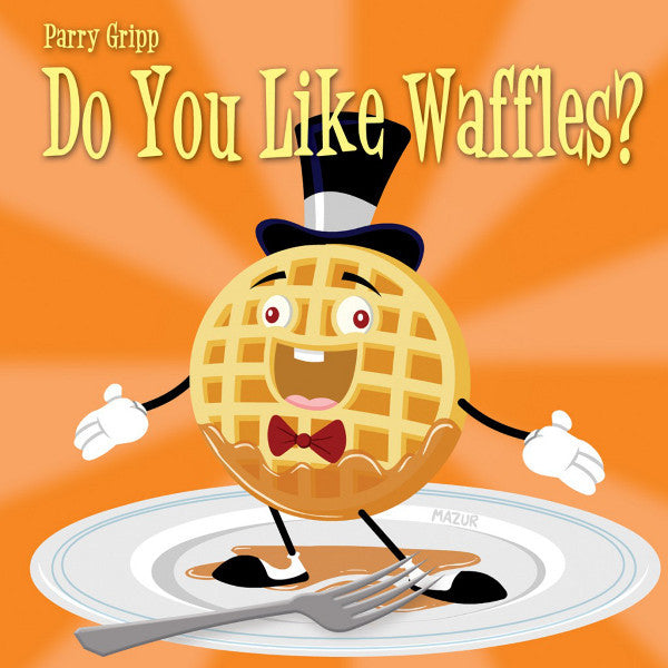 GRIPP, PARRY  - DO YOU LIKE WAFFLES?