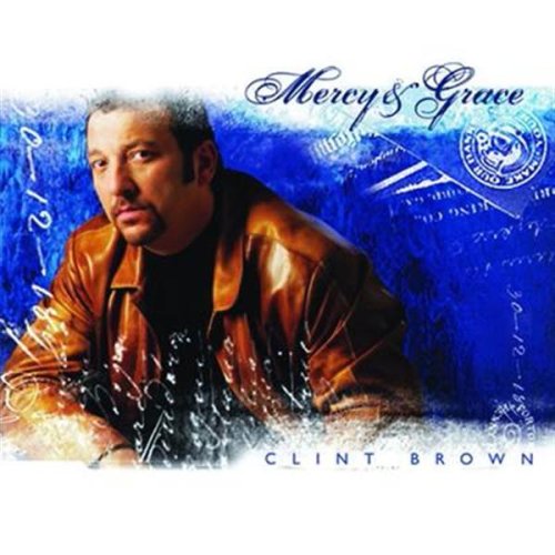 BROWN, CLINT - MERCY & GRACE