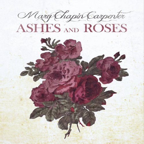 CARPENTER, MARY CHAPIN - ASHES AND ROSES