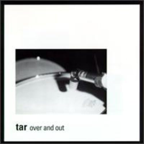 TAR - OVER AND OUT