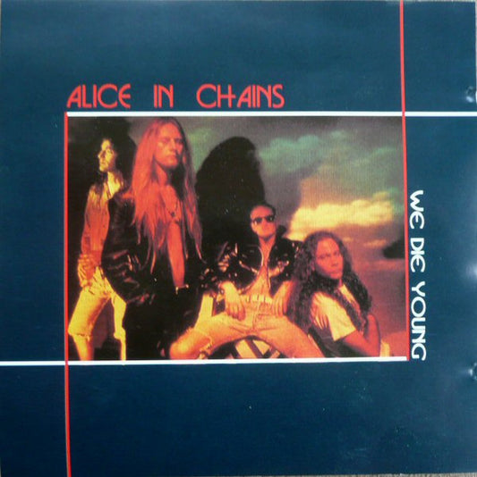 ALICE IN CHAINS  - WE DIE YOUNG (IMPORT)
