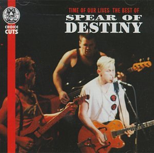 SPEAR OF DESTINY - TIME OF OUR LIVES