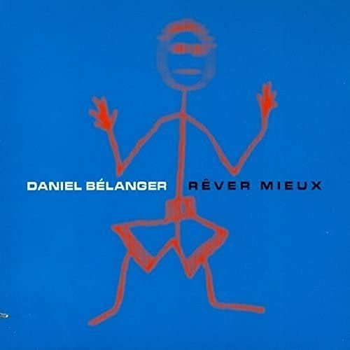 DANIEL BELANGER - REVER MIEUX (CD)