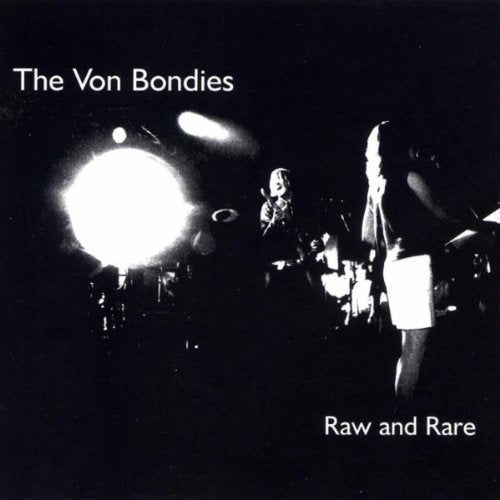 VON BONDIES - RAW AND RARE