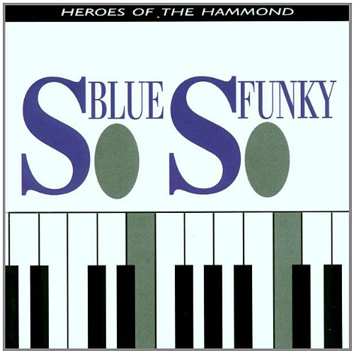 VARIOUS ARTISTS - SO BLUE SO FUNKY: HEROES OF THE HAMMOND