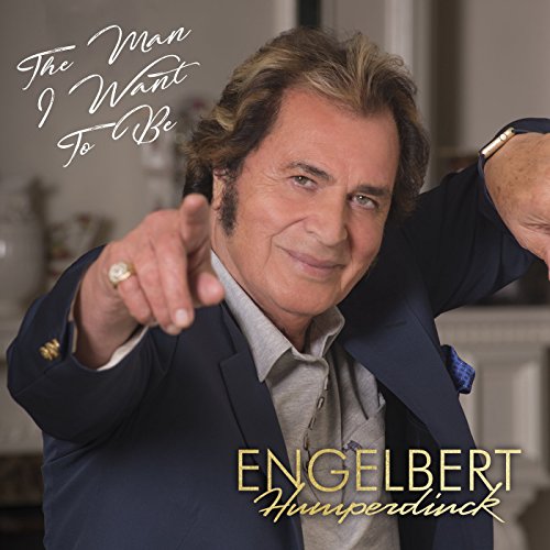 ENGELBERT HUMPERDINCK - THE MAN I WANT TO BE (CD)