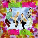 CHANNEL SURFERS - TUNNEL VISION