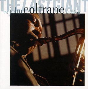 COLTRANE, JOHN - THE LAST GIANT: ANTHOLOGY