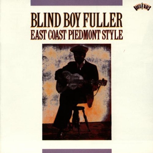 FULLER, BLIND BOY - EAST COAST PIEDMONT STYLE