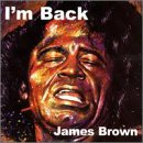 BROWN, JAMES - I'M BACK