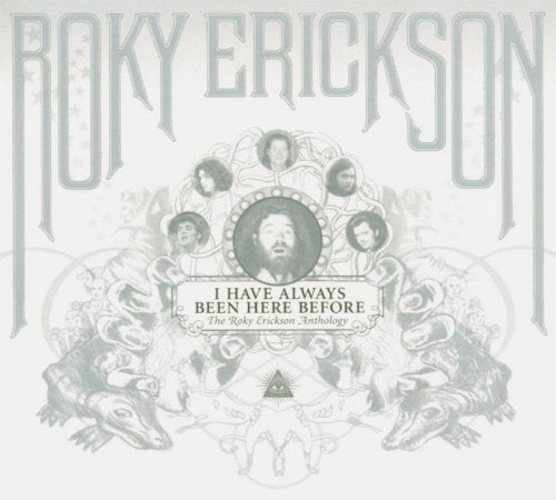 ERICKSON, ROKY - I HAVE ALWAYS BEEN HERE BEFORE