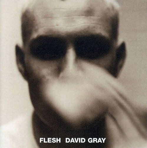 DAVID GRAY - FLESH