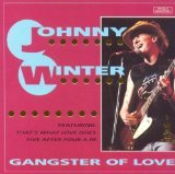 WINTER, JOHNNY  - GANGSTER OF LOVE