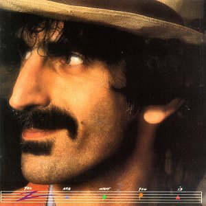 ZAPPA, FRANK  - YOU ARE WHAT YOU IS