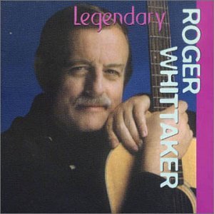 WHITTAKER, ROGER - LEGENDARY